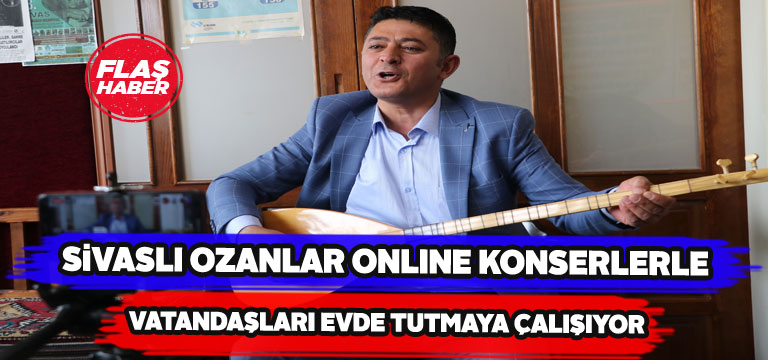 Sivaslı ozanlar internetten konser veriyor