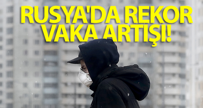 Rusya’da rekor vaka artışı