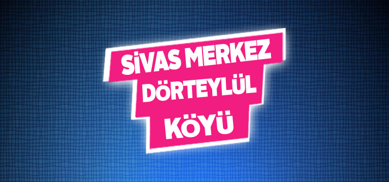 Sivas Merkez Dörteylül Köyü Tanıtım Rehberi