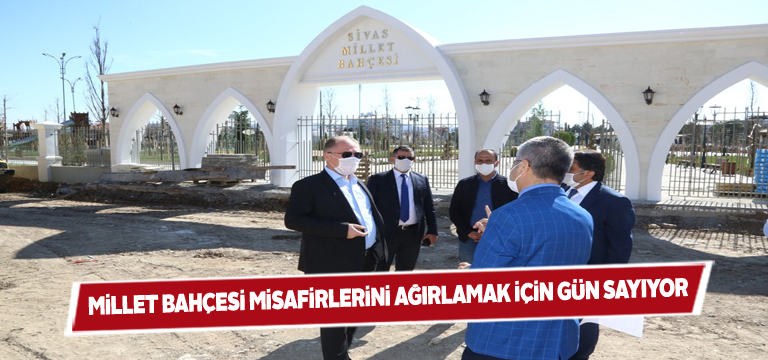 Sivas Millet Bahçesi kısa süre içinde açılacak