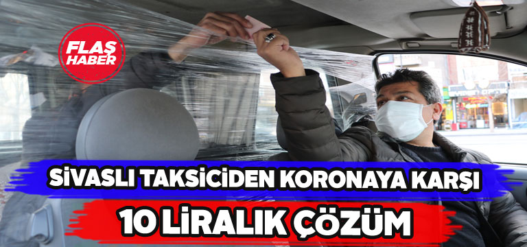 Sivaslı taksiciden şaşırtan koronavirüs önlemi