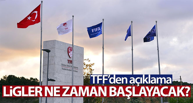 TFF’den açıklama: ‘Ligler en erken haziran ayında oynanabilecek’