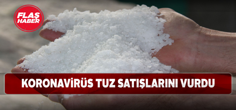 Korona sürecinde tuz satışları dip yaptı