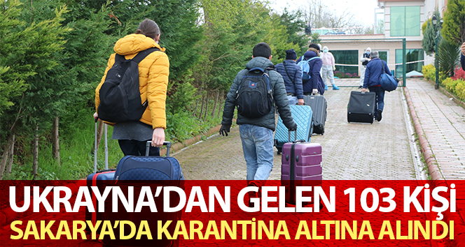 Ukrayna’dan gelen 103 kişi Sakarya’da karantina altına alındı