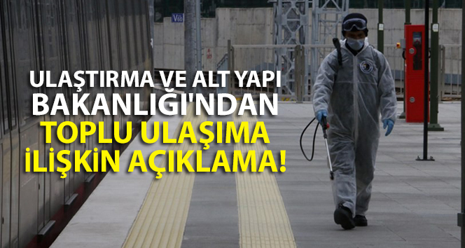 Ulaştırma ve Alt Yapı Bakanlığı’ndan toplu ulaşıma ilişkin açıklama