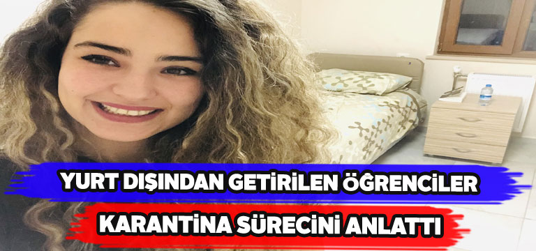 Sivas’ta karantinaya alınan öğrenciler yaşadıklarını anlattı
