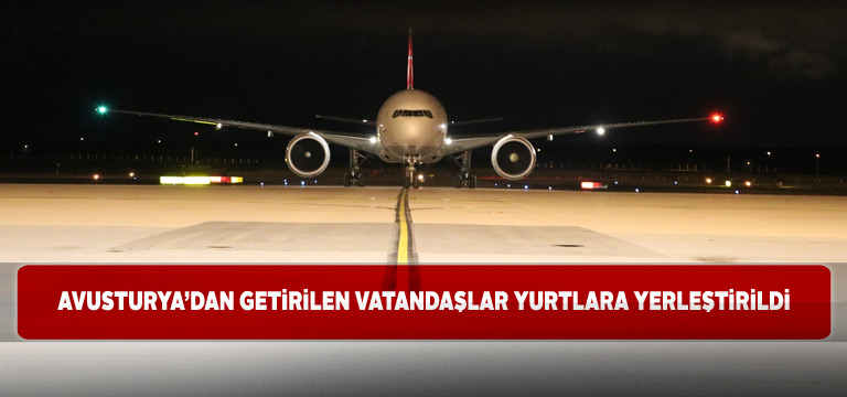 Avusturya’dan gelen vatandaşlar Sivas’ta yurtlara yerleşti
