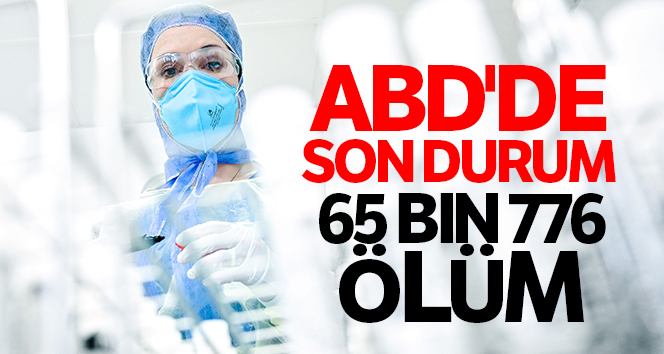 ABD’de korona salgınında ölenlerin sayısı 65 bin 776’ya ulaştı