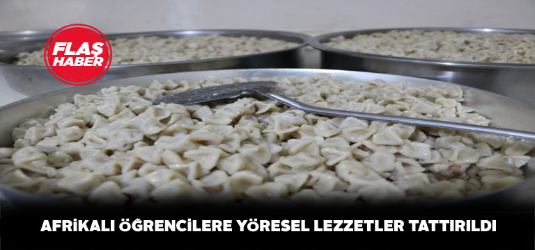 Afrikalı öğrenciler Sivas lezzetlerine doydu