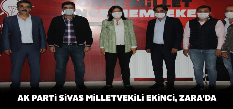Sivas Milletvekili Ekinci Zara’da AK Parti teşkilatını ziyaret etti