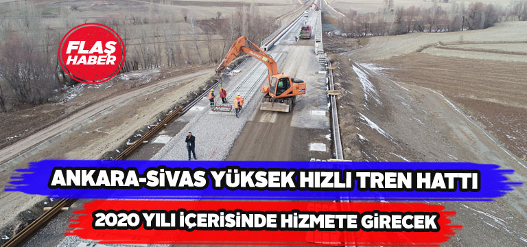 Ankara-Sivas YHT hattı bu yıl açılacak