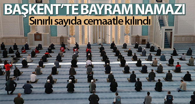Başkent’te bayram namazı