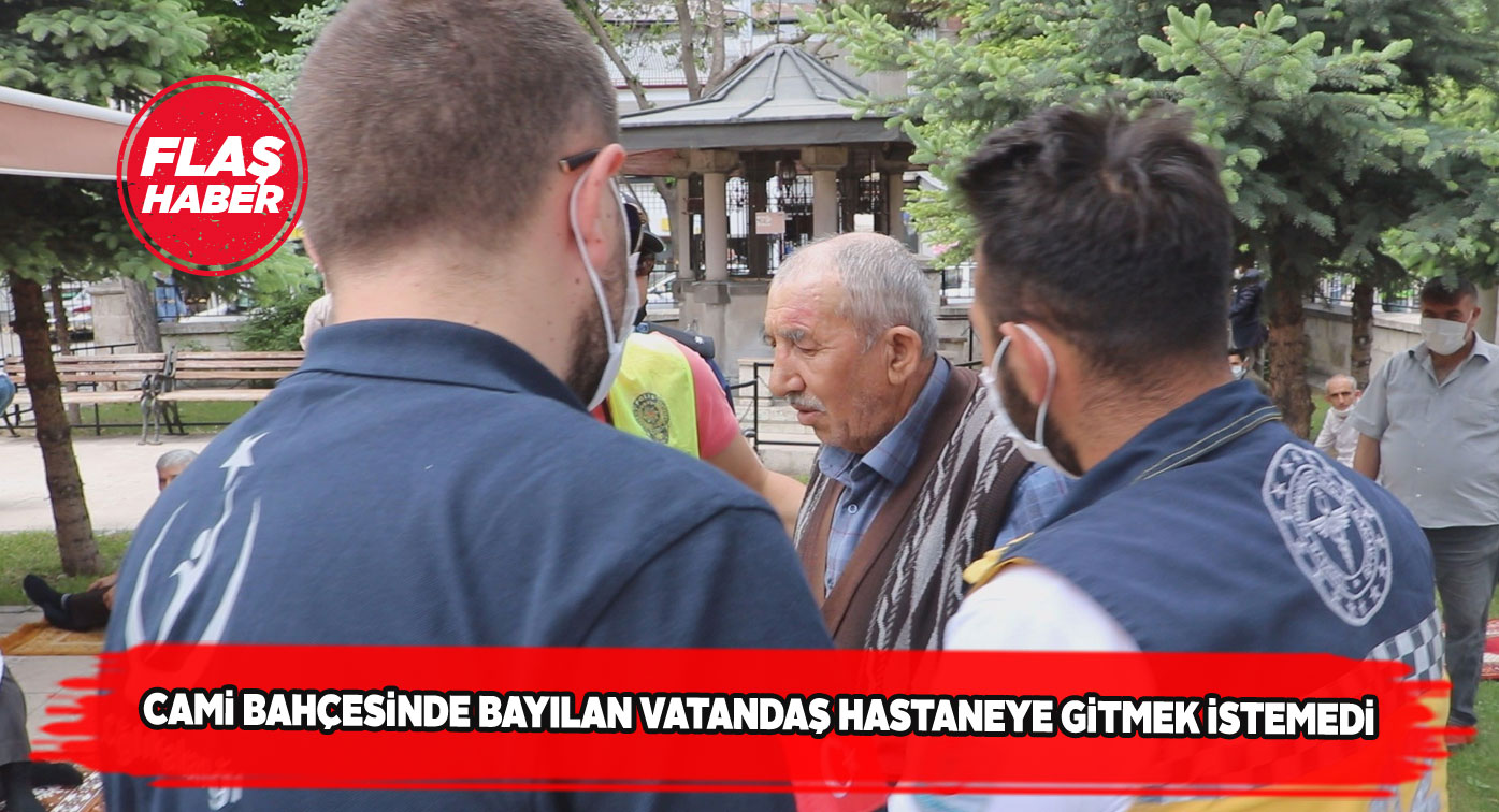 Bayılıp başını yere çarpan vatandaş güçlükle ikna edildi