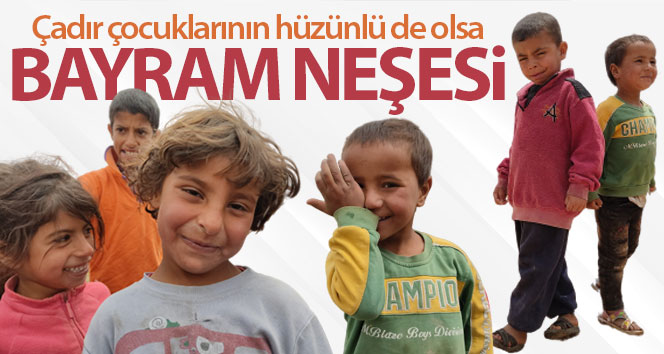 Çadır çocuklarının hüzünlü de olsa bayram neşesi