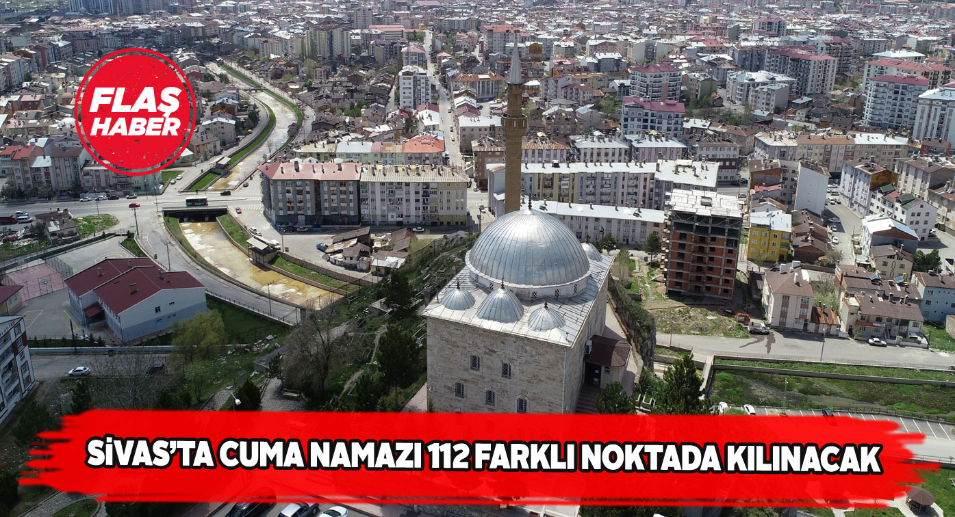 Sivas’ta 2,5 ay aradan sonra ilk Cuma namazı kılınacak