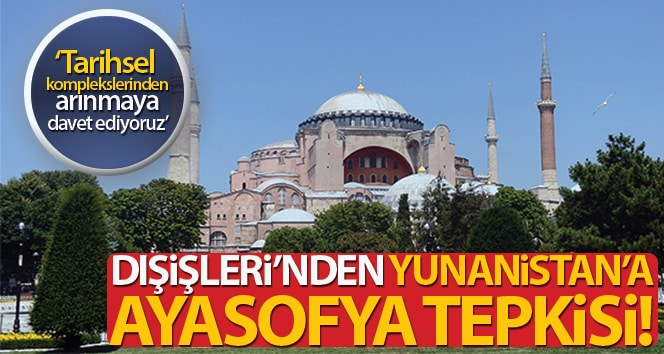Dışişleri Bakanlığı Sözcüsü Aksoy’dan Yunanistan’a Ayasofya tepkisi