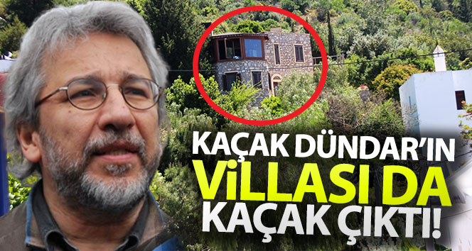 Firari Can Dündar’ın milyon dolarlık evi de kaçak çıktı