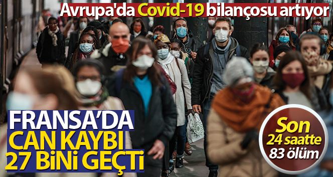 Fransa’da korona virüse bağlı ölü sayısı 27 bini geçti