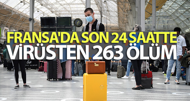 Fransa’da son 24 saatte korona virüsten 263 ölüm