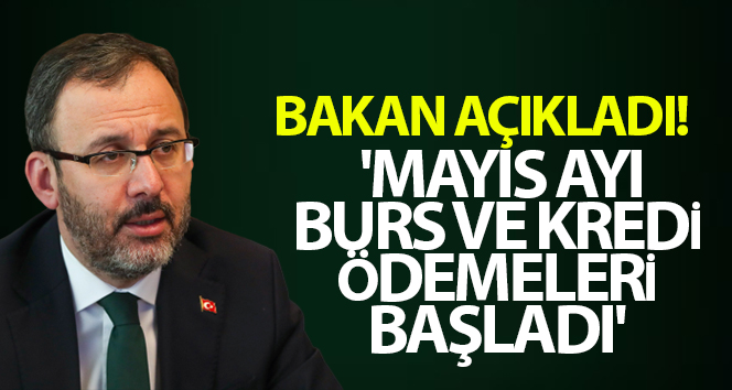 Gençlik ve Spor Bakanı Kasapoğlu: ‘Mayıs ayı burs ve kredi ödemeleri başladı’