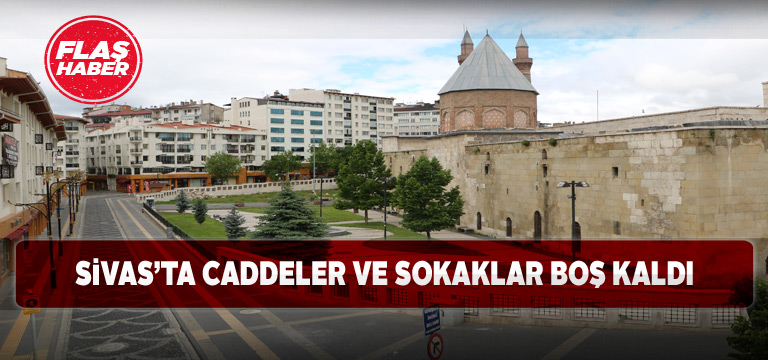 Sivas’ta büyük bir sessizlik hakim oldu