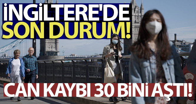 İngiltere’de korona virüse bağlı can kaybı 30 bini aştı