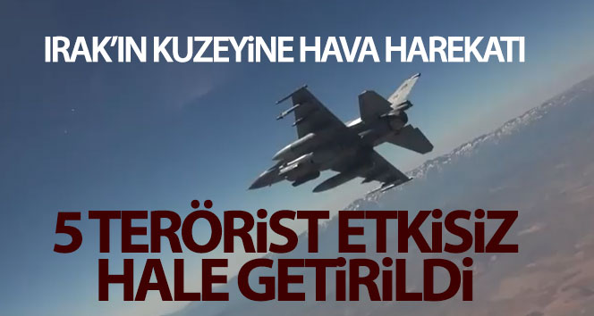 Irak’ın kuzeyinde 5 terörist etkisiz hale getirildi