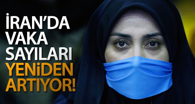 İran’da vaka sayıları yeniden artıyor