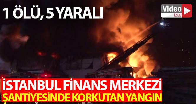 İstanbul Finans Merkezi şantiyesinde çıkan yangının büyüklüğü günün ilk ışıklarıyla ortaya çıktı