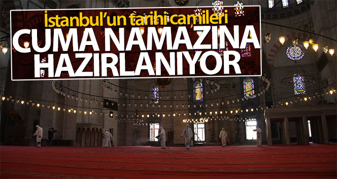 İstanbul’un tarihi camileri cuma namazına hazırlanıyor