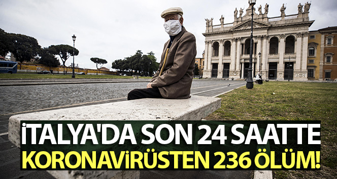 İtalya’da son 24 saatte koronavirüsten 236 ölüm