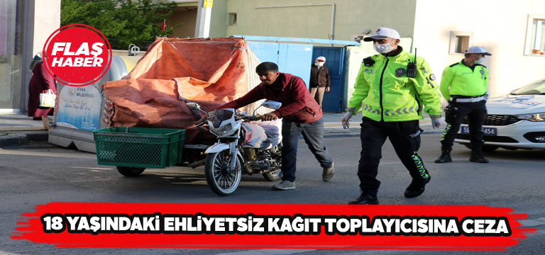 Sivas’ta kağıt toplayan gence koronavirüs cezası