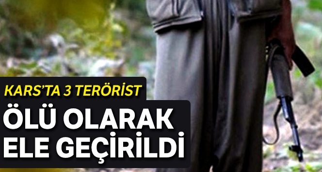 Kağızman’da 3 PKK’lı terörist ölü olarak ele geçirildi