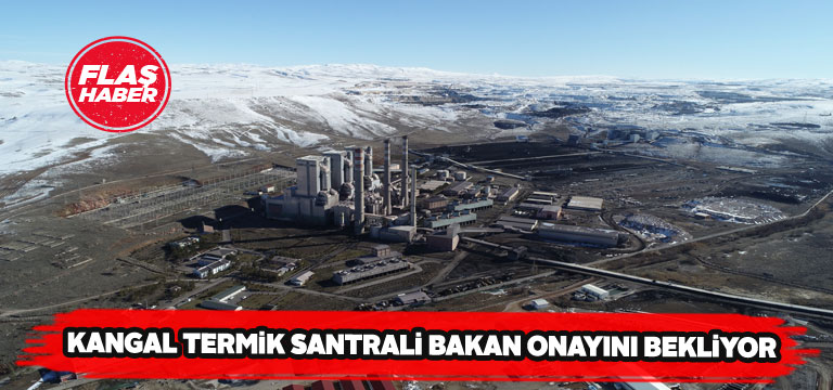 Kangal termik santralinde 2 ünitenin açılması için gün sayılıyor