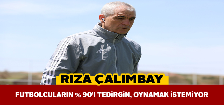 Çalımbay liglerin açılmasına ilişkin değerlendirmelerde bulundu