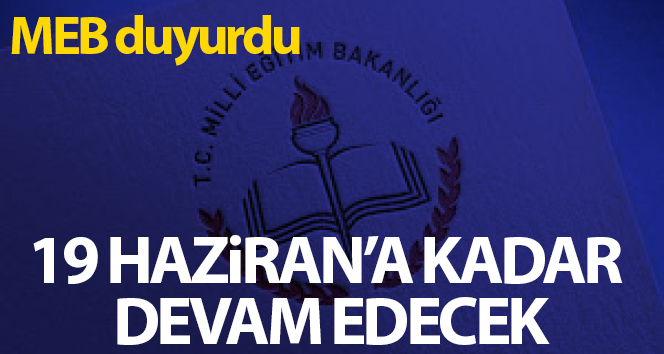 Milli Eğitim Bakanlığı: ‘Uzaktan eğitim süreci 19 Haziran Cuma gününe kadar devam edecek’