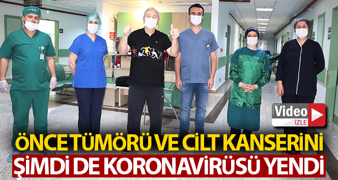 Önce tümörü ve cilt kanserini, şimdi de koronayı yendi