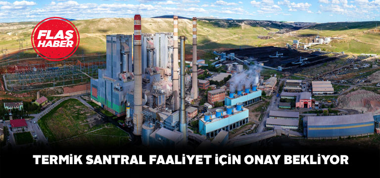 Kangal termik santralinin onay bekleyişi sürüyor