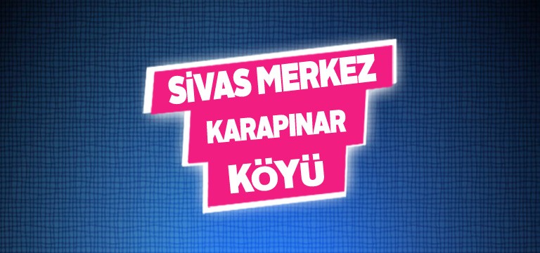 Sivas Merkez Karapınar Köyü Tanıtım Rehberi