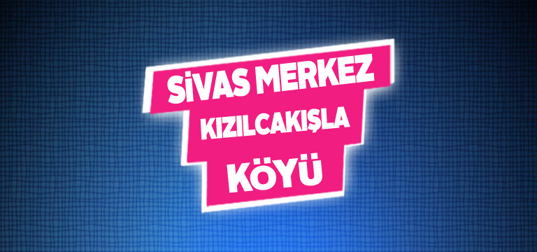 Sivas Merkez Kızılcakışla Köyü Tanıtım Rehberi