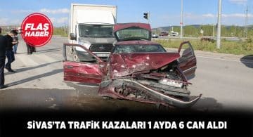 Sivas Nisan ayında trafik kazalarına 6 kurban verdi