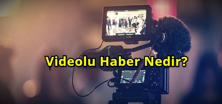 Videolu Haber Nedir?