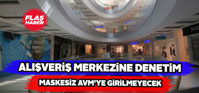 Sivas’ta yeniden açılan AVM’de korona virüs denetimi yapıldı