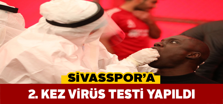 Sivassporlu futbolcular yeniden virüs testinden geçti