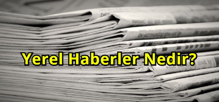 Yerel Haberler Nedir?