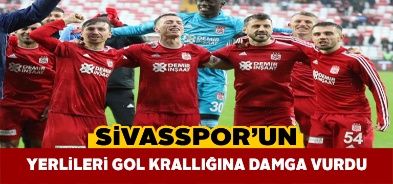 Sivasspor’un yerlileri gol krallığında dikkat çekiyor