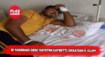 18 yaşındaki bir genç daha KKKA’dan yaşamını yitirdi