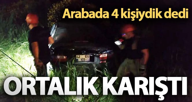 “4 kişiydik,” dedi arabada.
