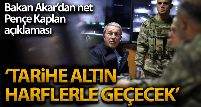Bakan Akar, Claw-Tiger Operasyonu’ndaki gelişmeleri paylaştı