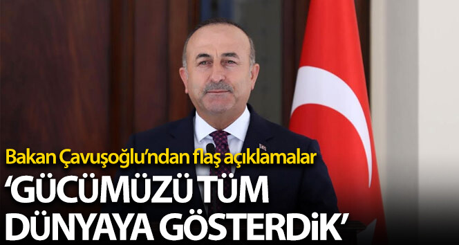 Bakan Çavuşoğlu: ‘Covid-19 ile savaşırken dünyaya gücümüzü gösterdik’